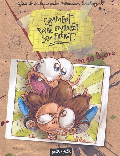 Comment Faire Enrager Son Frérot - En 10 Leçons