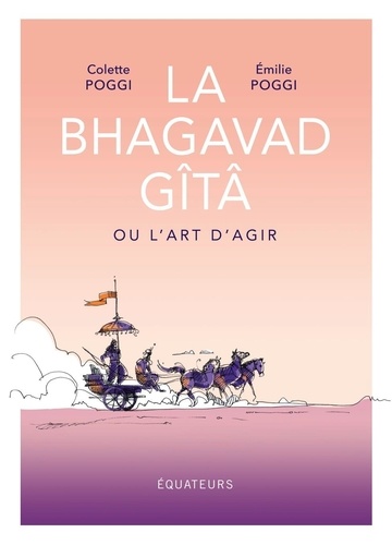 La Bhagavad Gîtâ Ou L'art D'agir
