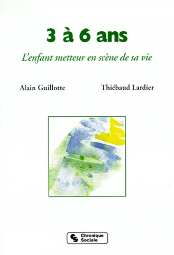 3 A 6 Ans - L'enfant Metteur En Scène De Sa Vie