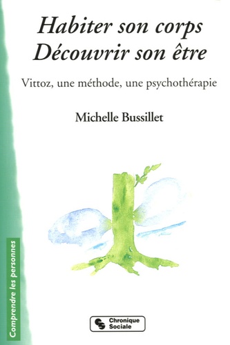 Habiter Son Corps, Découvrir Son Être - Vittoz, Une Méthode, Une Psychothérapie