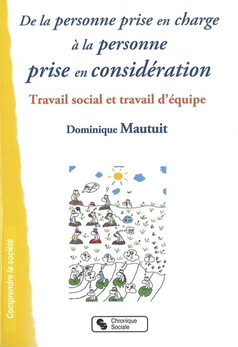 De La Personne Prise En Charge A La Personne Prise En Consideration - Travail Social Et Travail D'équipe