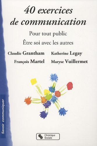 40 Exercices De Communication - Pour Tout Public - Etre Soi Avec Les Autres
