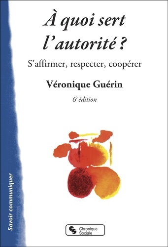 A Quoi Sert L'autorité ? - S'affirmer, Respecter, Coopérer