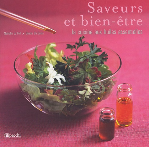 Saveurs Et Bien-Être - La Cuisine Aux Huiles Essentielles
