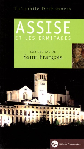 Assise Et Les Ermitages - Sur Les Pas De Saint François, Guide Spirituel