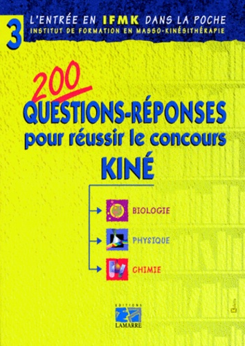 200 Questions-Reponses Pour Reussir Le Concours Kine - Biologie, Physique, Chimie