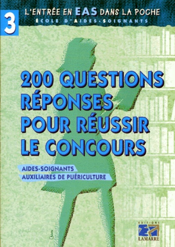 200 Questions Réponses Pour Réussir Le Concours Aides-Soignants, Auxiliaires De Puériculture - Aides-Soignants Et Auxiliaires De Puericulture