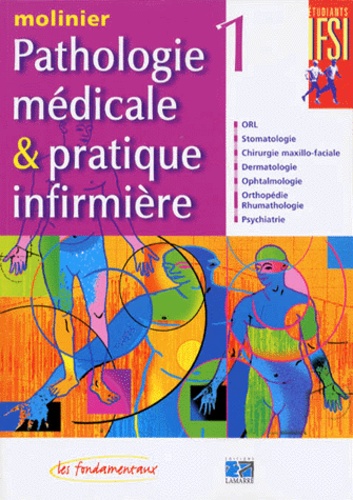 Pathologie Medicale Et Pratique Infirmiere - Tome 1, Orl, Stomatologie, Chirurgie Maxillo-Faciale, Dermatologie, Ophtalmologie, Orthopédie-Rhumathologie, Psychiatrie