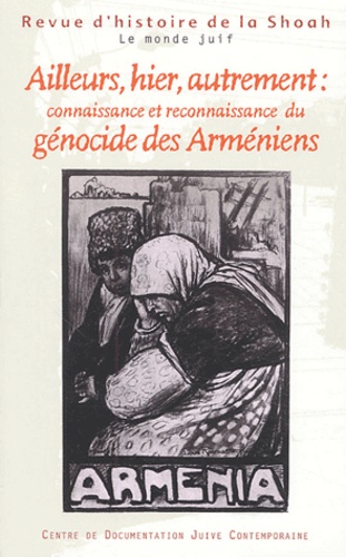Revue D'histoire De La Shoah N° 177-178 Janvier-Août 2003 : Ailleurs, Hier, Autrement : Connaissance Et Reconnaissance Du Génocide Des Arméniens