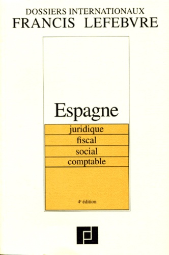 Espagne - Juridique, Fiscal, Social, Comptable, 4ème Édition 1997