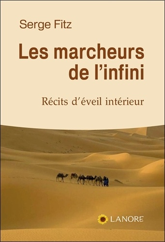 Les Marcheurs De L'infini - Récits D'éveil Intérieur