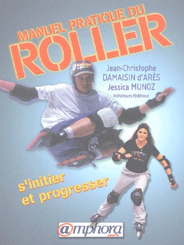 Manuel Pratique Du Roller - S'initier Et Progresser