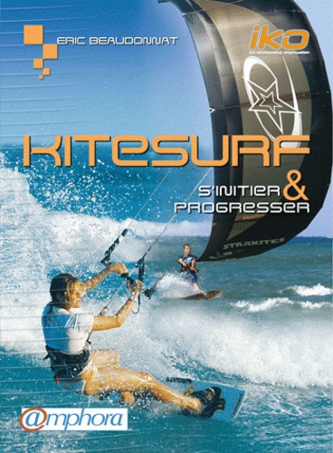 Kitesurf - S'initier Et Progresser
