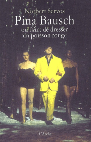 Pina Bausch Ou L'art De Dresser Un Poisson Rouge