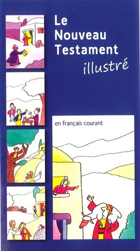 Le Nouveau Testament Illustré - Traduit En Français Courant