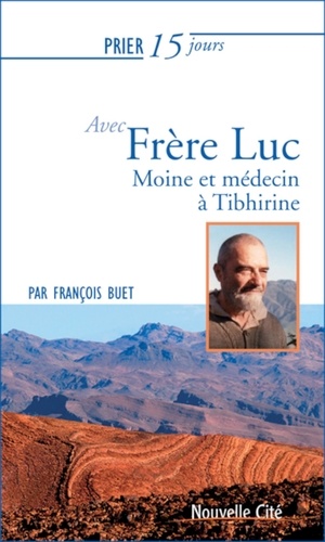 Prier 15 Jours Avec Frère Luc