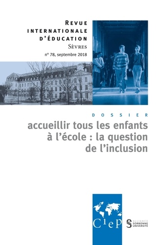 Revue Internationale D'éducation N° 78, Septembre 2018 - Accueillir Tous Les Enfants À L'école : La Question De L'inclusion