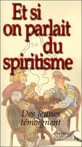 Et Si On Parlait Du Spiritisme - Des Jeunes Témoignent