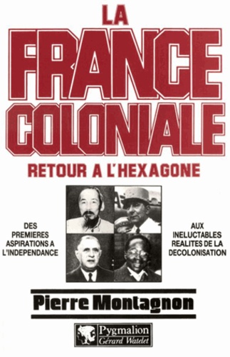 La France Coloniale Tome 2 - Retour À L'hexagone