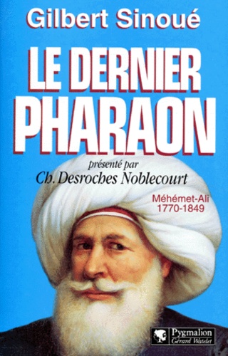 Le Dernier Pharaon - Mehemet-Ali (1770-1849)