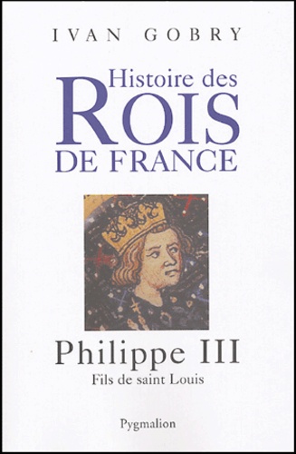 Philippe Iii - Fils De Saint Louis