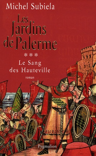 Le Sang Des Hauteville - Tome 3 - Les Jardins De Palerme (1130-1166)