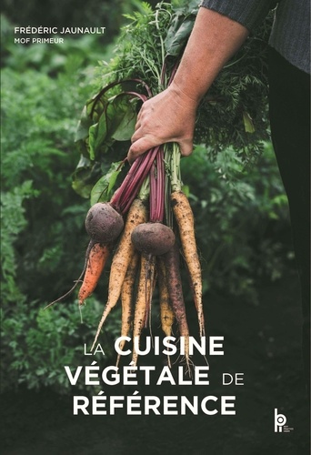 La Cuisine Végétale De Référence