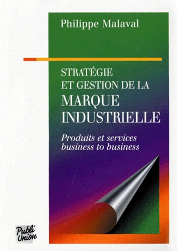 Stratégie Et Gestion De La Marque Industrielle - Produits Et Services, Business To Business