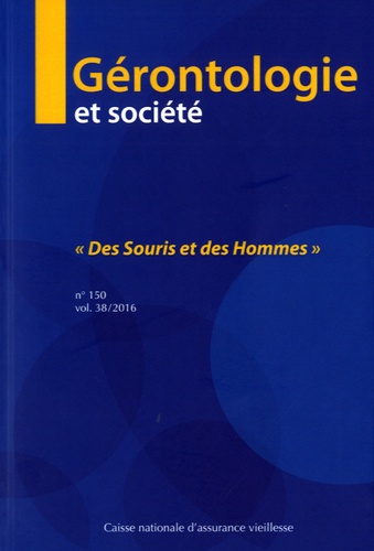 Gérontologie Et Société N° 150/2016 - Des Souris Et Des Hommes