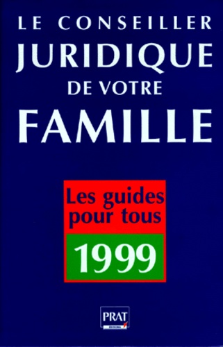 Le Conseiller Juridique De Votre Famille - 1000 Consultations Juridiques Et Pratiques, Édition 1999