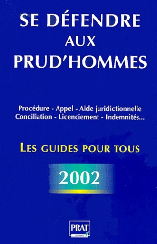 Se défendre aux prud'hommes : Le guide pour tous 2002