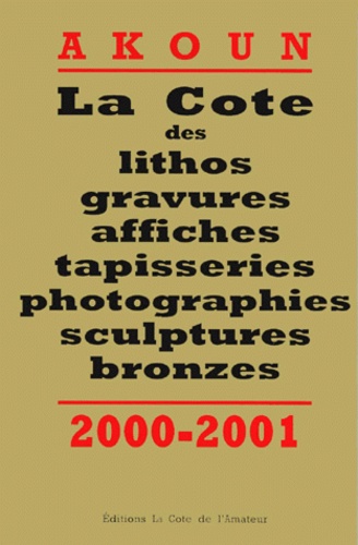 La Cote Des Lithos, Gravures, Affiches, Tapisseries, Photographies, Sculptures, Bronzes - Edition 2000-2001