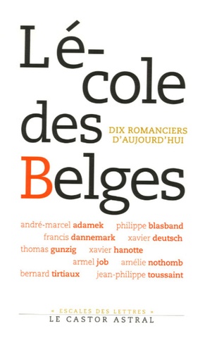 L'école Des Belges - Dix Romanciers D'aujourd'hui