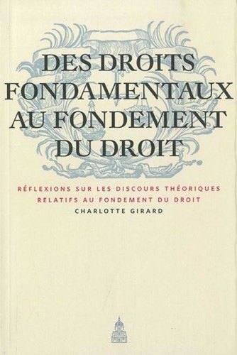 Des Droits Fondamentaux Au Fondement Du Droit - Réflexions Sur Les Discours Théoriques Relatifs Au Fondement Du Droit