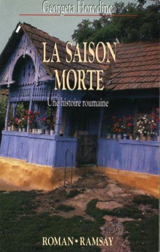 LA SAISON MORTE.UNE HISTOIRE ROUMAINE.