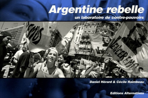 Argentine Rebelle - Un Laboratoire De Contre-Pouvoirs