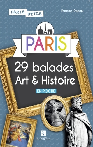 Paris, 29 Balades Art Et Histoire