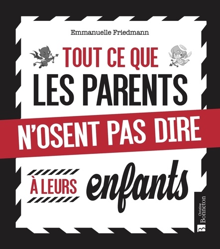 Tout Ce Que Les Parents N'osent Pas Dire À Leurs Enfants