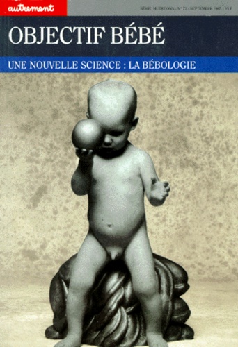 Objectif Bebe - Une Nouvelle Science : La Bébologie