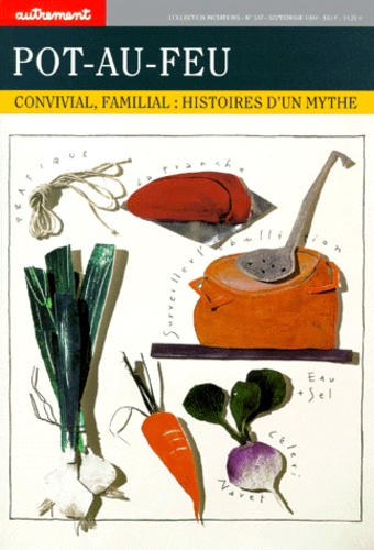 Pot-Au-Feu - Convivial, Familial, Histoires D'un Mythe