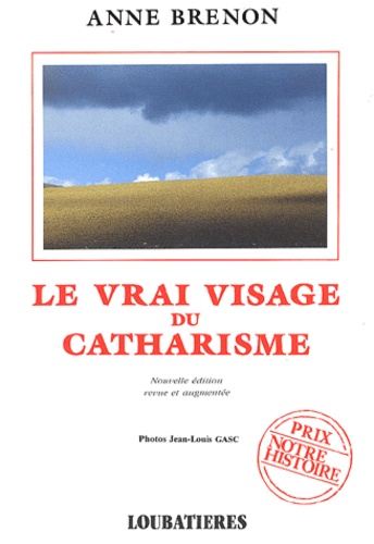 Le vrai visage du catharisme - Nouvelle édition revue et augmentée