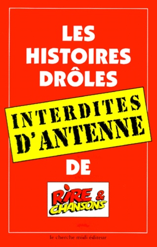 Les Histoires Droles Interdites D'antenne De Rire & Chansons
