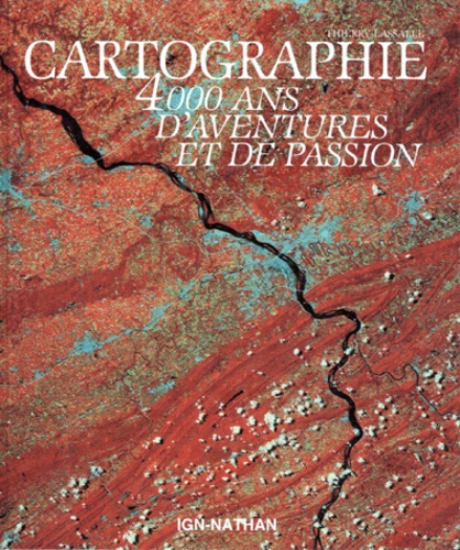 Cartographie - 4000 Ans D'aventures Et De Passion