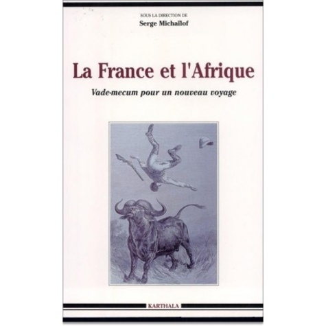 La France Et L'afrique : Vademecum Pour Un Nouveau Voyage