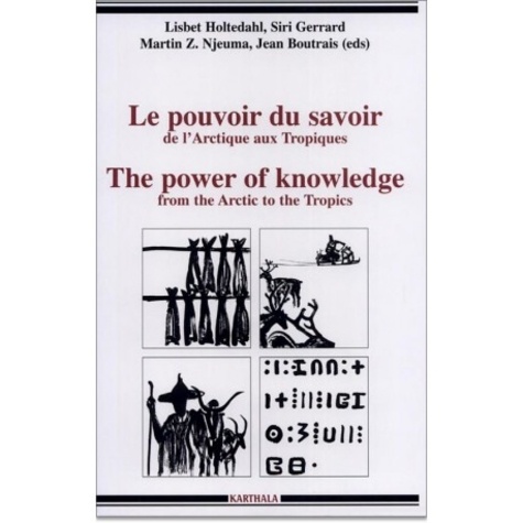 Le Pouvoir Du Savoir : The Power Of Knowledge - De L'arctique Aux Tropiques : From The Arctic To The Tropics