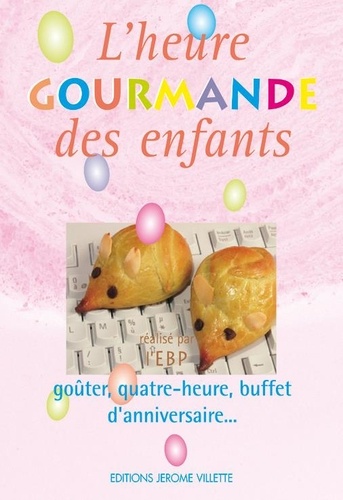 L'heure Gourmande Des Enfants - Goûter, Quatre-Heure, Buffet D'anniversaire