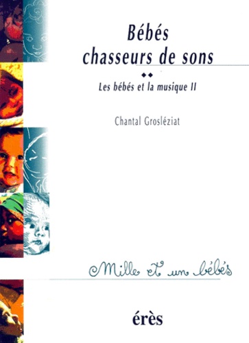 Les Bébés Et La Musique - Volume 2, Bébés Chasseurs De Sons