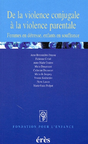 De La Violence Conjugale A La Violence Parentale - Femmes En Detresse, Enfants En Souffrance