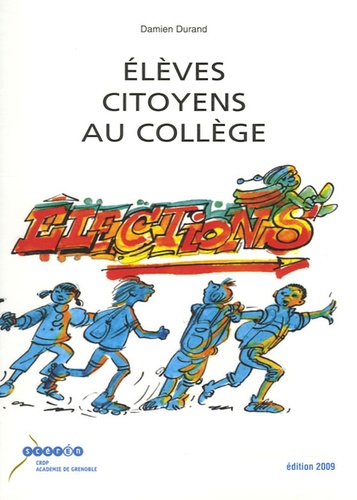 Elèves Citoyens Au Collège - Guide Des Électrices, Des Électeurs Et Des Délégué(E)S Au Collège - Edition 2009