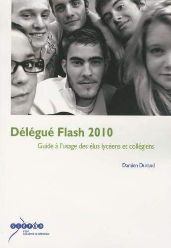 Délégué Flash 2010 - Guide À L'usage Des Élus Lycéens Et Collégiens